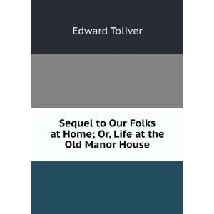   Folks at Home; Or, Life at the Old Manor House Edward Toliver Books