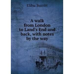    A walk from London to Lands End and back Elihu Burritt Books