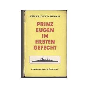 Prinz Eugen im ersten Gefecht. Fritz Otto Busch. Books