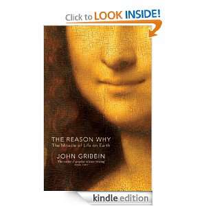 The Reason Why The Miracle of Life on Earth John Gribbin  