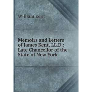  Memoirs and Letters of James Kent, LL.D. Late Chancellor 
