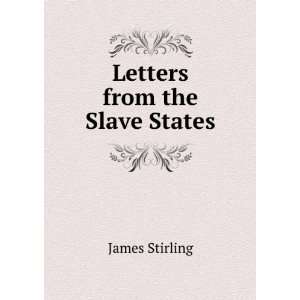  Letters from the Slave States James Stirling Books