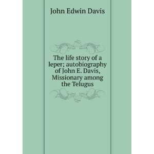   John E. Davis, Missionary among the Telugus John Edwin Davis Books