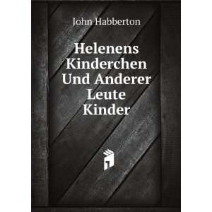    Helenens Kinderchen Und Anderer Leute Kinder John Habberton Books