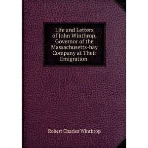  Life and Letters of John Winthrop, Governor of the 
