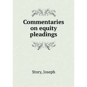 Commentaries on equity pleadings Joseph Story  Books