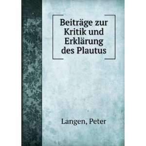   ¤ge zur Kritik und ErklÃ¤rung des Plautus Peter Langen Books