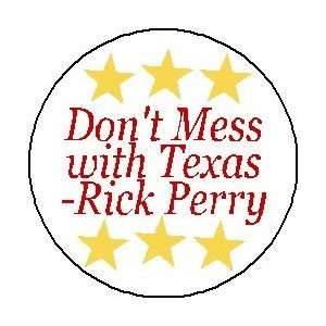  DONT MESS WITH TEXAS ~ Rick Perry Mini 1.25 Pinback 