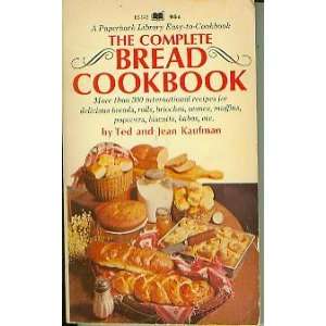  The complete bread cookbook, Ted. Kaufman, Jean, Kaufman Books