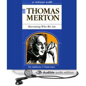  A Retreat With Thomas Merton Becoming Who We Are (Audible 