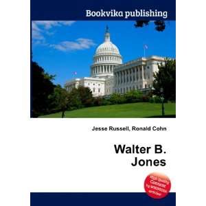  Walter B. Jones Ronald Cohn Jesse Russell Books