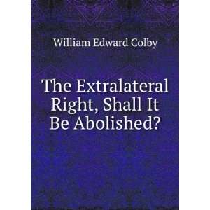   Right, Shall It Be Abolished? William Edward Colby Books