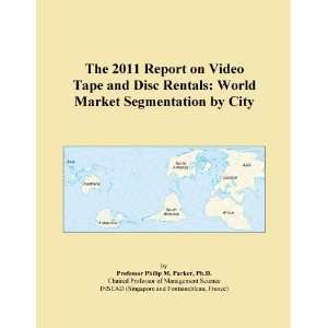  The 2011 Report on Video Tape and Disc Rentals World 