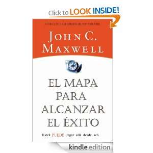 El Mapa Para Alcanzar El Éxito (Spanish Edition) John C. Maxwell 