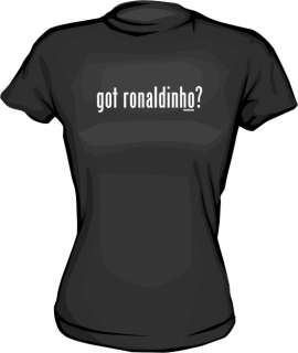 got ronaldinho? WOMENS Shirt PICK Size & Color Small 2X  